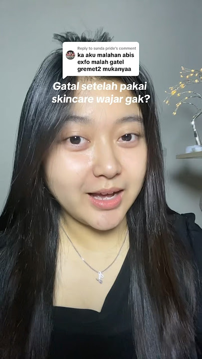 Gatal setelah eksfoliasi artinya?!😱