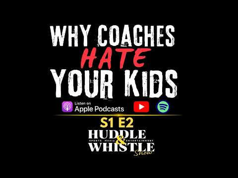 S1 E2 Why Coaches Hate Your Kids