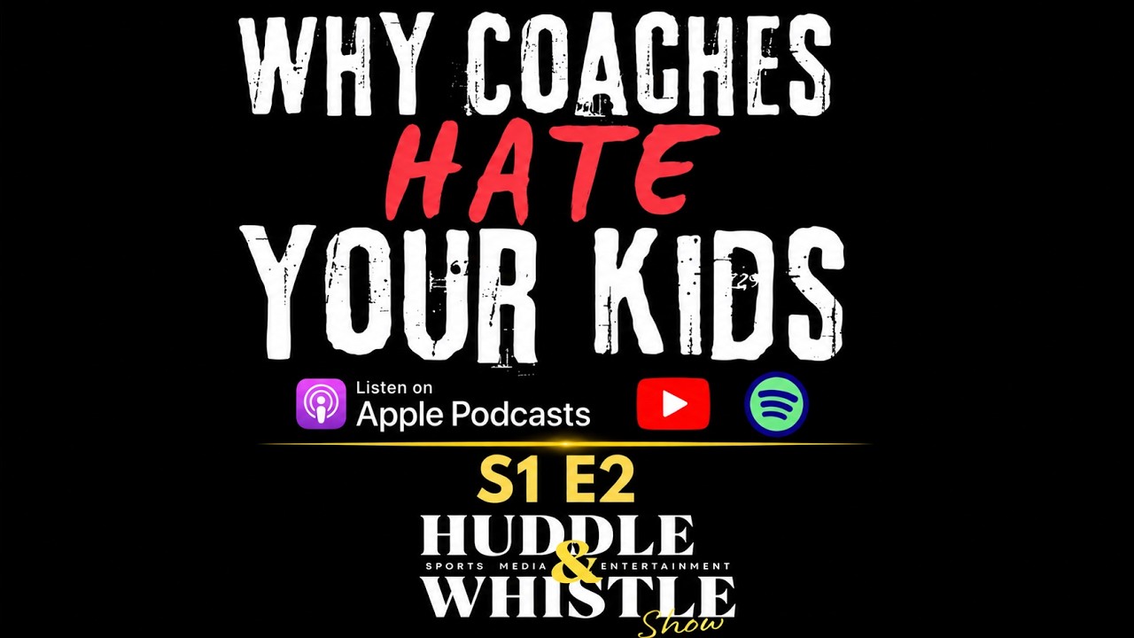 S1 E2 Why Coaches Hate Your Kids