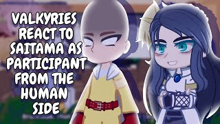 Valkyries React To Saitama As Participant From The Human Side Gacha React