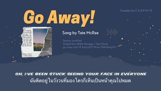 [Thaisub/Lyrics/แปลเพลง] go away — Tate McRae #i_chermin