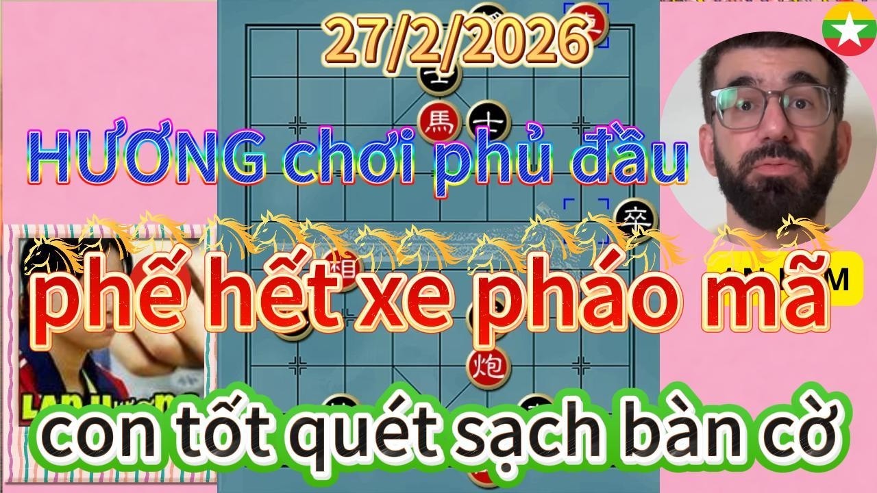 Hương chơi phủ đầu phế xe pháo mã con tốt quét sạch bàn cờ .