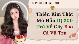 [TRUYỆN AUDIO] THIÊN KIM THẬT MỎ HỖN IQ 200 TRỞ VỀ GÂY BÃO CẢ VŨ TRỤ ( FULL) || KIM NGƯU AUDIO