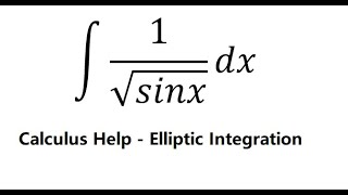 Calculus Help: Integral ∫ 1/√sinx dx - Integration - Elliptic Integral - Trigonometry - Special