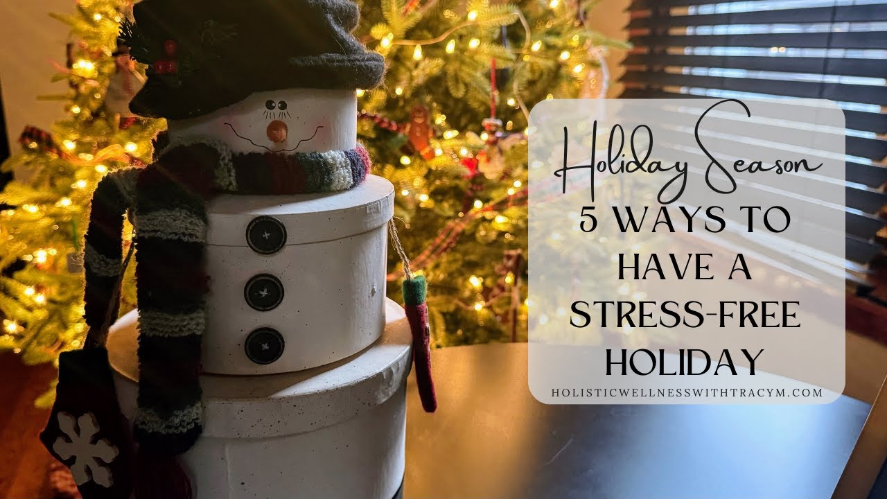 5 Ways to Have a Stress-Free Holiday