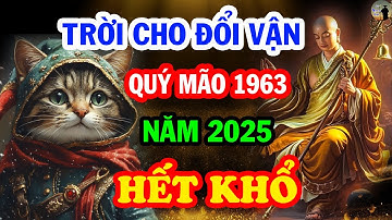 Giới Tiên Tri Tiết Lộ, tuổi Quý Mão 1963 Năm 2025 Nghe Được Ý Trời, Đổi Đời ĐẠI GIA