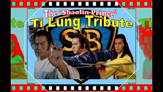 Ti Lungthe Shaolin Prince Tribute...a Legend Of Kung Fu Cinema