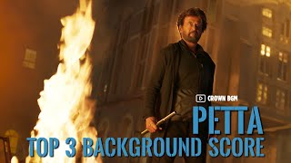 Video thumbnail of "PETTA - Top 3 Background Score | SuperStarRajini | Karthik Subbaraj | Crown Bgm"