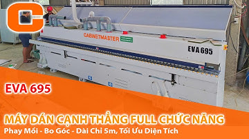 Máy Dán Cạnh Thẳng Full Chức Năng: Phay Mồi - Bo Góc Dài Chỉ 5m Tối Ưu Diện Tích - EVA 695