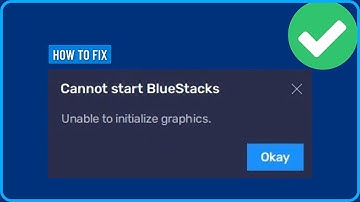 How to Fix Cannot Start Bluestacks Unable to Initialize Graphics (2025)