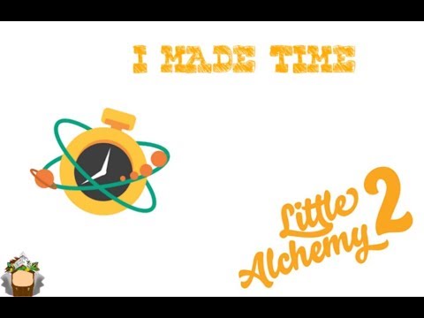 WE HAVE MADE TIME (Little alchemy 2)(Part 2) 