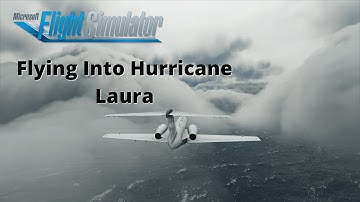 Flying Into Hurricane Laura - Microsoft Flight Simulator 2020 ( Live Weather)