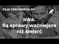 INKA. Są sprawy ważniejsze niż śmierć