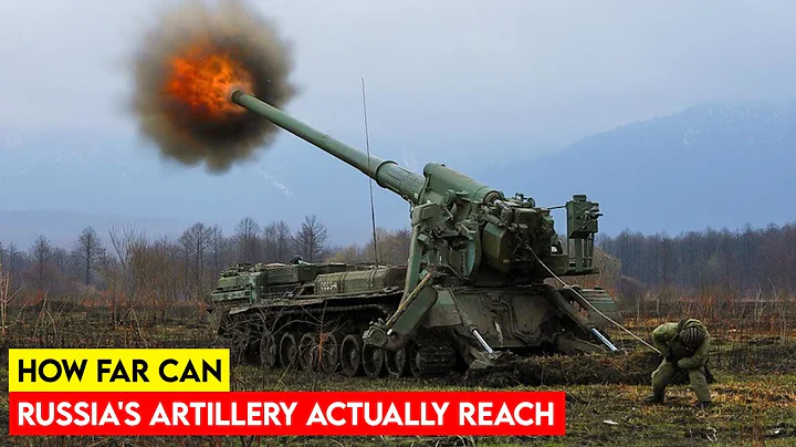 How Far Can Russia's Artillery Actually Reach - DayDayNews