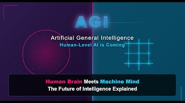 Artificial General Intelligence (AGI) Explained: The Future of Human-Level AI