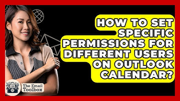 How To Set Specific Permissions For Different Users On Outlook Calendar? - TheEmailToolbox.com