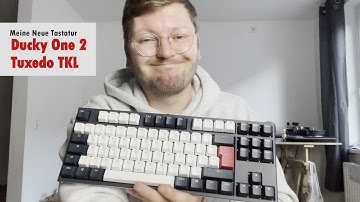 Neue Tastatur! Warum eigentlich? [Ducky One 2 Tuxedo TKL]