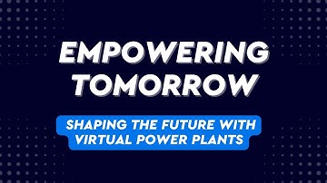 Empowering Tomorrow: Shaping the Future with Virtual Power Plants