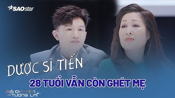 Dược Sĩ Tiến 28 Tuổi Vẫn Ghét Mẹ, Tốt Với Người Ngoài Lại Tệ Với Mẹ Mình