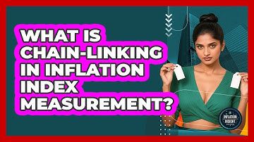 What Is Chain-linking In Inflation Index Measurement? - Inflation Insight Channel