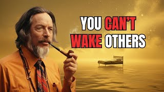 Stop Trying - You Can’t Wake Up the World | Alan Watts Inspired
