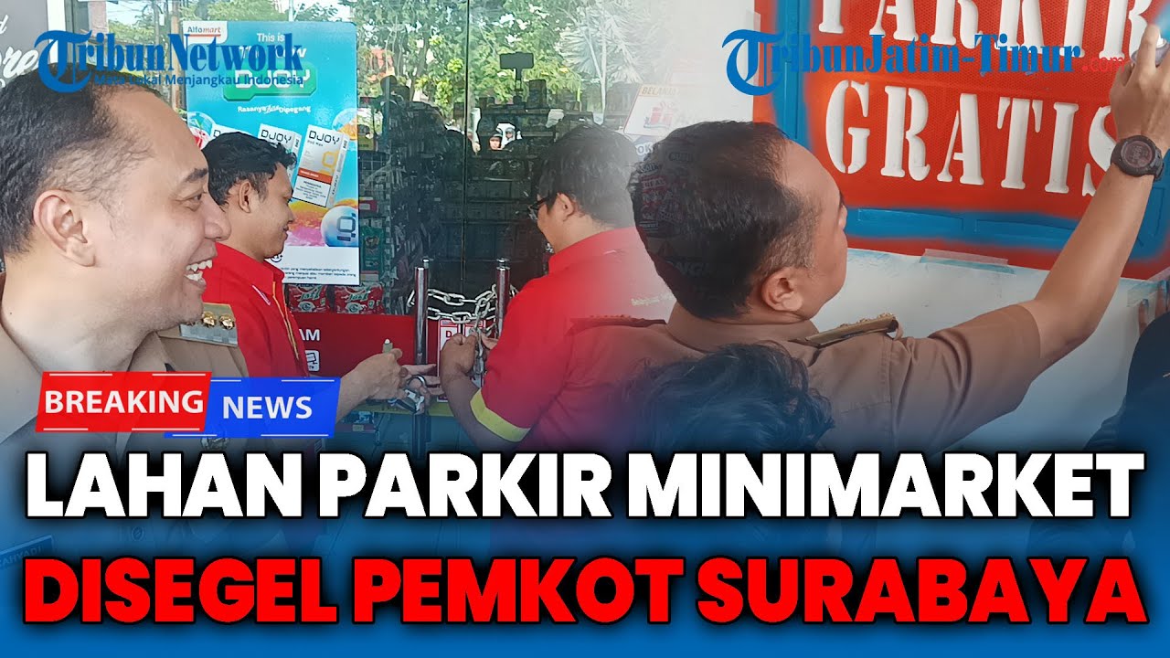 BREAKING NEWS: Sejumlah Lahan Parkir Minimarket di Surabaya Disegel, Bandel Tak Sediakan Jukir Resmi