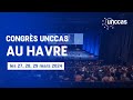 Congrs unccas au havre  les 27 28 et 29 mars 2024