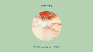 Corey James & FaderX - Feed