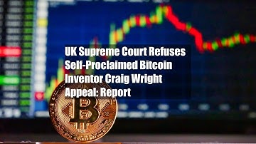 UK Supreme Court Refuses Self-Proclaimed Bitcoin Inventor Craig Wright