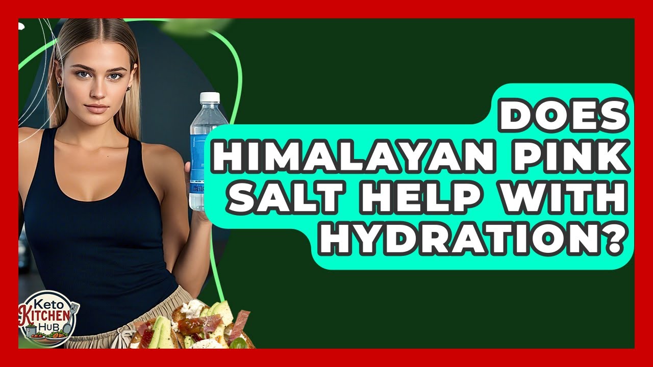 Does Himalayan Pink Salt Help With Hydration? - Keto Kitchen HQ