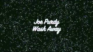 Video thumbnail of "Joe Purdy - Wash Away (Original)"