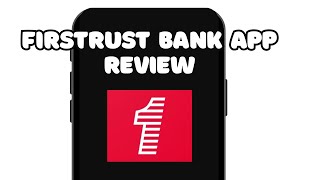 FIRSTRUST BANK APP EXPLAINED - IS IT WORTH IT?