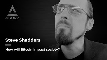 Steve Shadders: How will Bitcoin impact society?