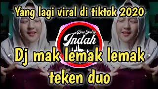 Dj Mak Lemak Lemak Teken Duo Remix Full Bass 2020 Viral Tiktok (DJ Indah)