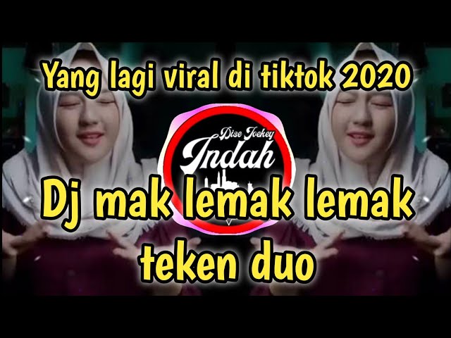 Dj Mak Lemak Lemak Teken Duo Remix Full Bass 2020 Viral Tiktok (DJ Indah) class=
