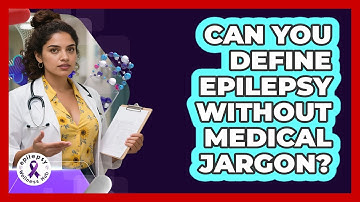 Can You Define Epilepsy Without Medical Jargon?