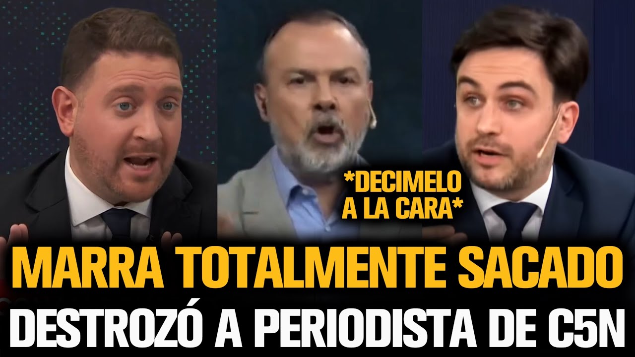 MARRA DESTROZÓ A PERIODISTA DE C5N QUE TRATÓ A MILEI DE DICTADOR - YouTube