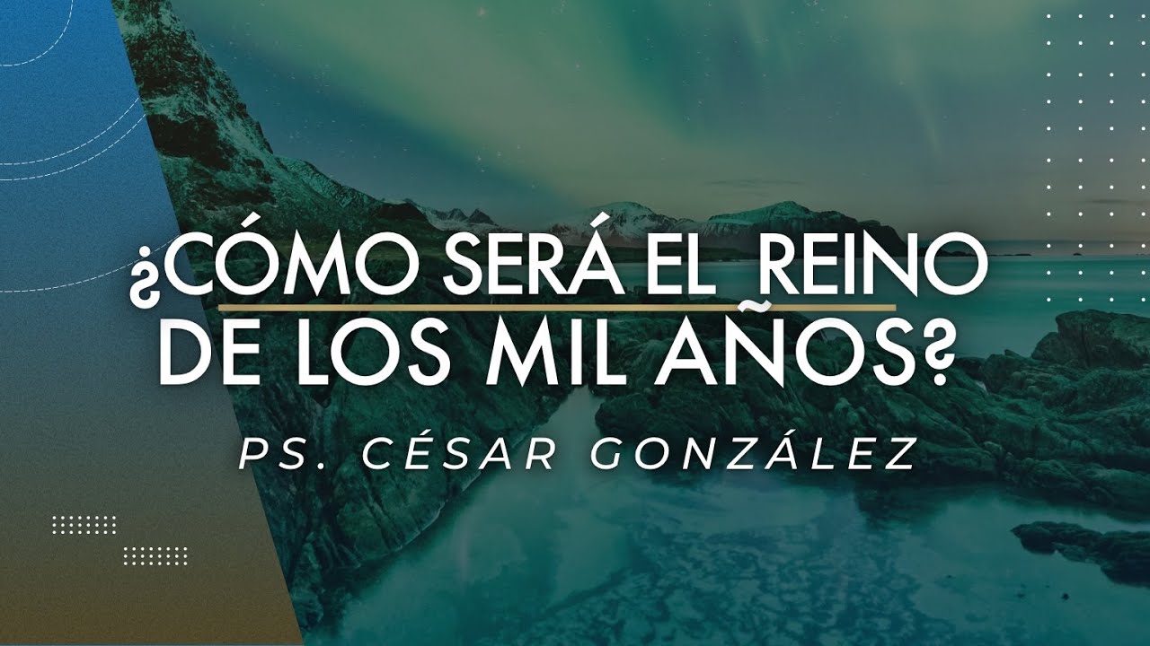 ¿Como será el Reino de los mil años?, Profecías | Pr. César González | VNPEM Norte