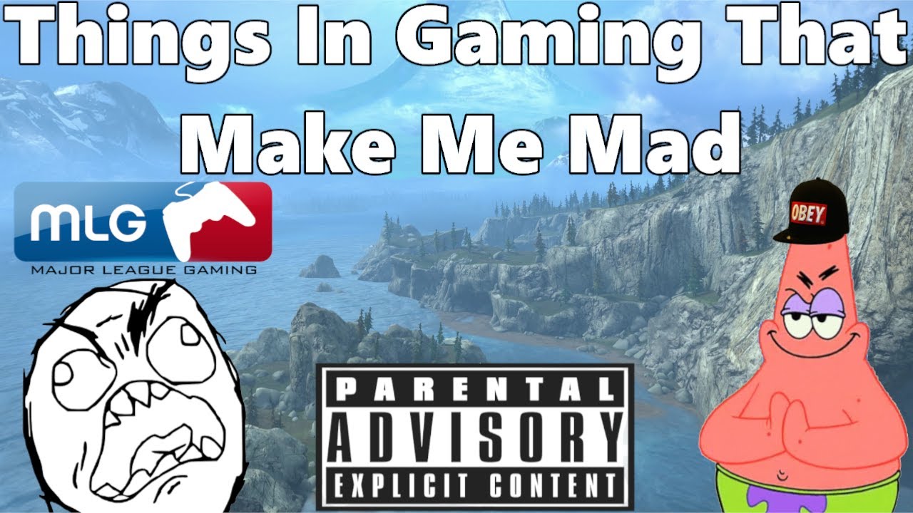 Things in gaming that make me mad youtube