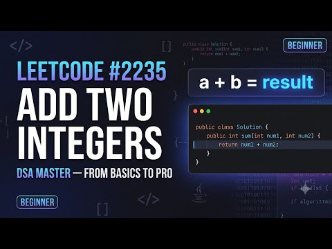 LeetCode 2235: Add Two Integers | Beginner DSA in Java | From Basics to Pro