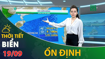 Thời tiết biển ngày 19/09/2021: Bắc biển Đông sóng gió ổn định  | VTC14