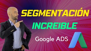 Descubre la INCREIBLE Capacidad de Segmentación de Google Ads