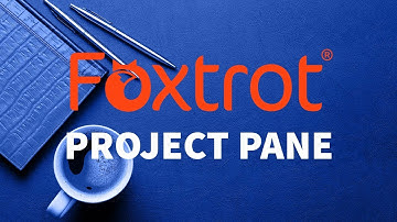 Foxtrot RPA - 1.5 Project Pane Introduction