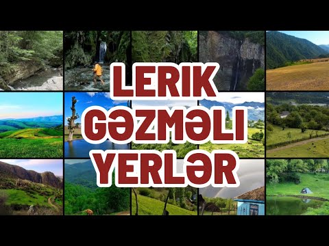 Lerik gəzməli yerlər | Lerikdə gəzməli 35 yer | 35 best places to visit in Lerik