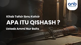 Apa itu Qishash ? | Ustadz Ammi Nur Baits