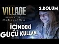 İÇİNDEKİ GÜCÜ KULLAN | RE VİLLAGE SHADOWS OF ROSE TÜRKÇE ALTYAZILI BÖLÜM 2