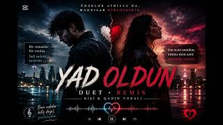 YAD OLDUN 💔 | Kişi & Qadın Duet | Azərbaycan Remix 2026 🎵
