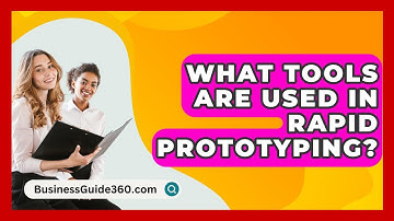 What Tools Are Used In Rapid Prototyping? - BusinessGuide360.com