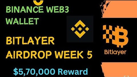 Binance Web 3 Bitlayer Airdrop Week 05 | Win $120K In $BTR,$50K $USDC, $300K $ROLL & $100K in $BFI |