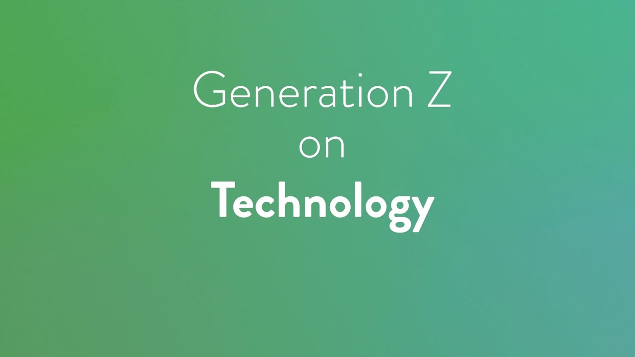 Technology - The Great Expectations of Generation Z